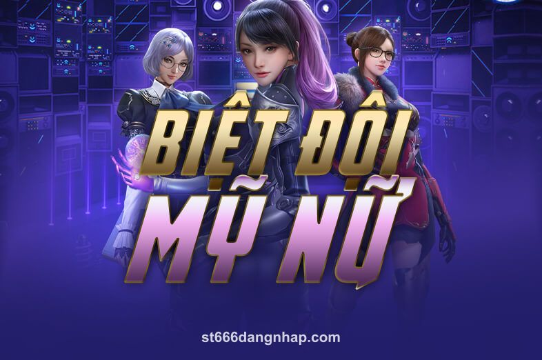 st666 Biệt Đội Mỹ Nữ